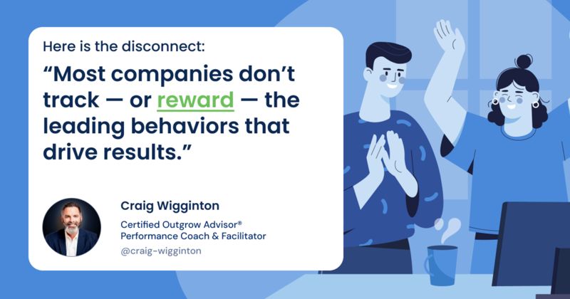 PERMA 6 - Most companies don't track or reward behaviors that drive results 